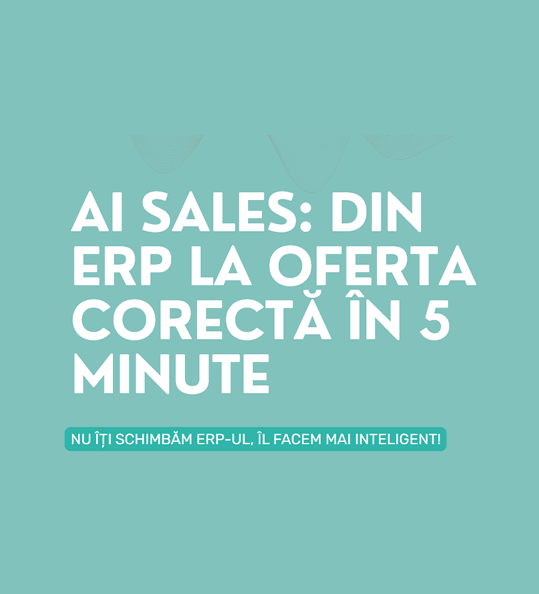 Vânzări cu AI 2.0 pentru ofertare, recomandări, predicții și analiză conectată la ERP